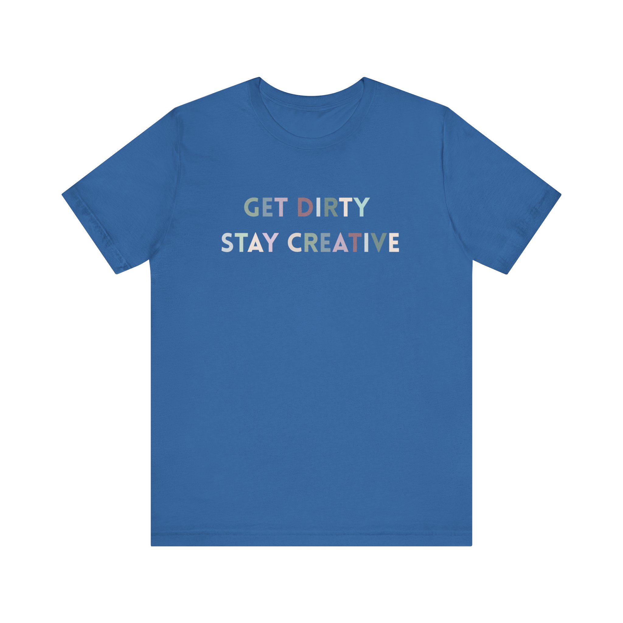 Get Dirty Stay Creative T-Shirt - Image 9