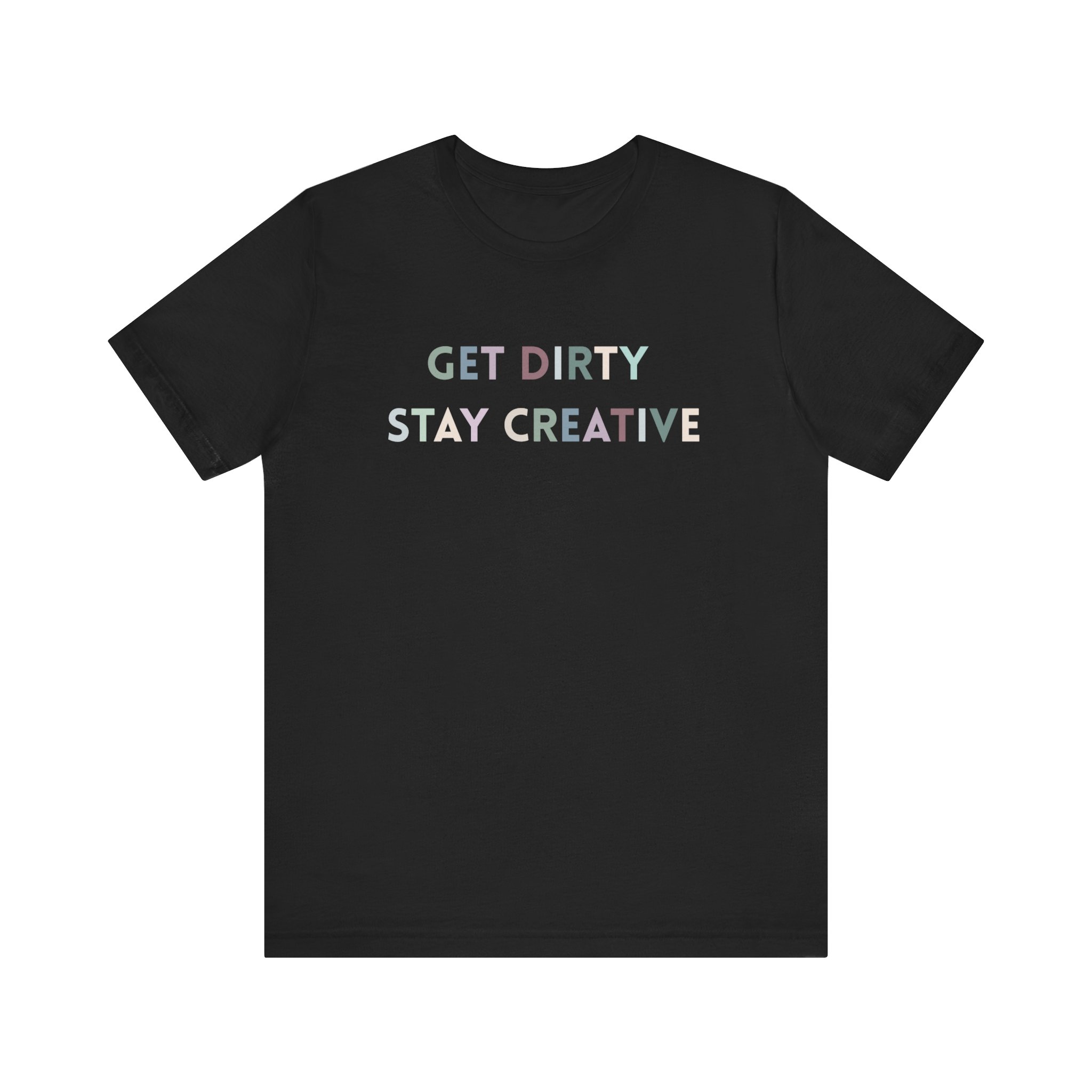 Get Dirty Stay Creative T-Shirt - Image 5
