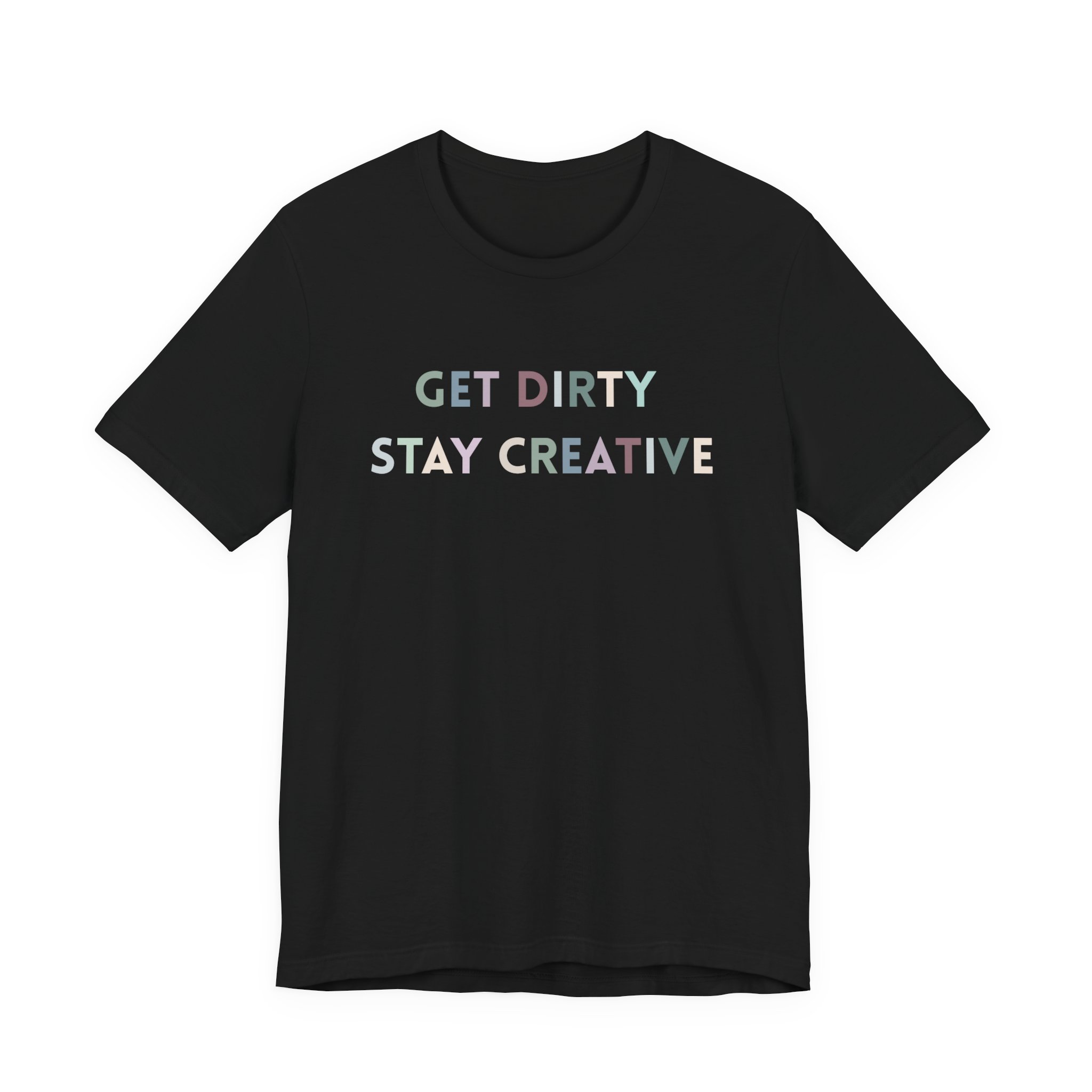 Get Dirty Stay Creative T-Shirt - Image 7