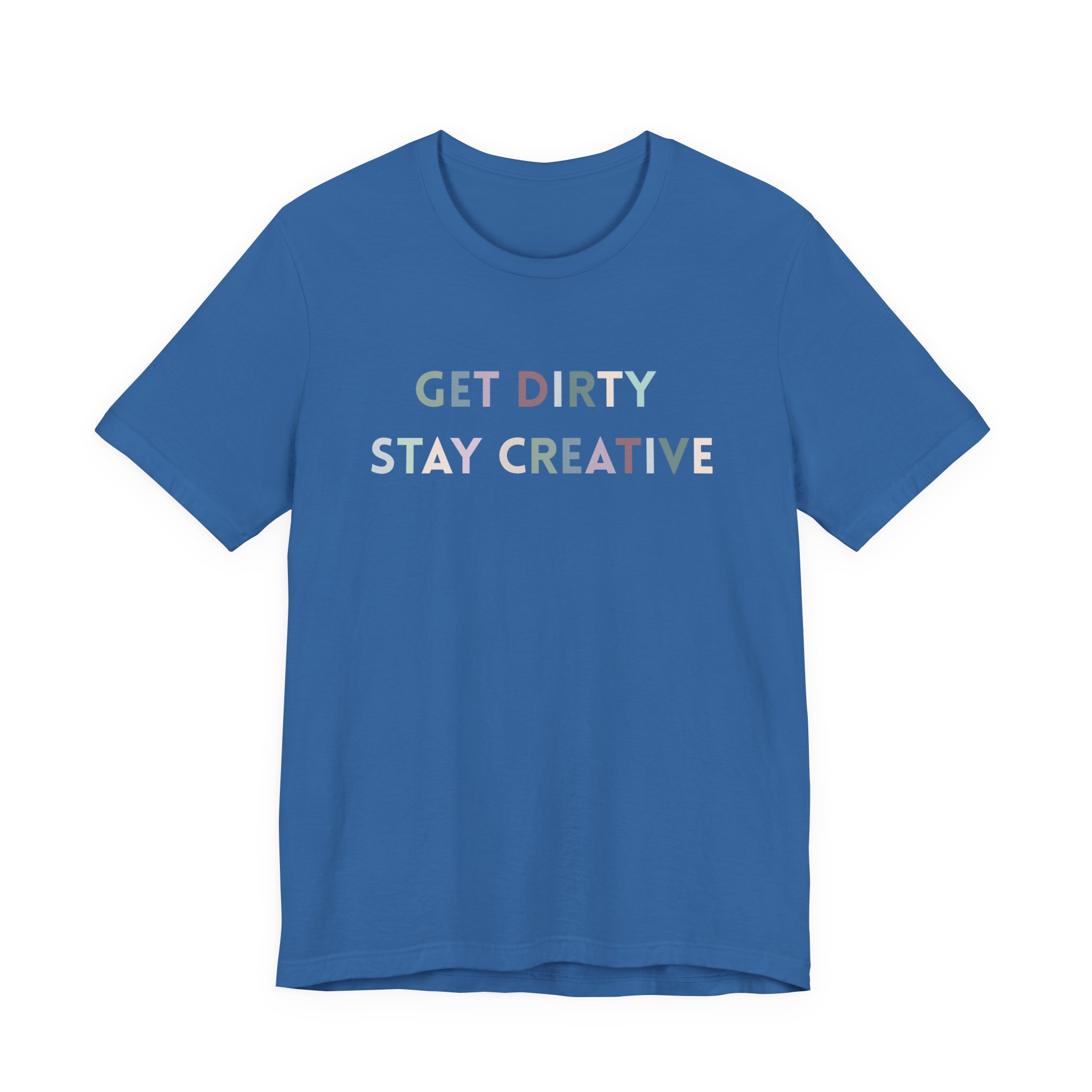 Get Dirty Stay Creative T-Shirt - Image 11