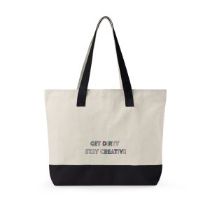 Get Dirty Stay Creative Everyday Tote Bag