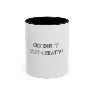 Get Dirty Stay Creative Mug